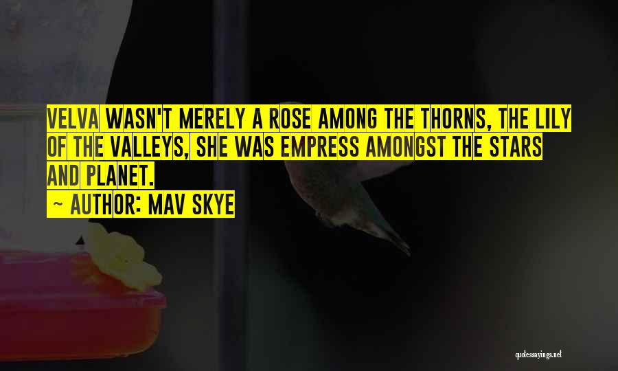 Rose Among Thorns Quotes By Mav Skye