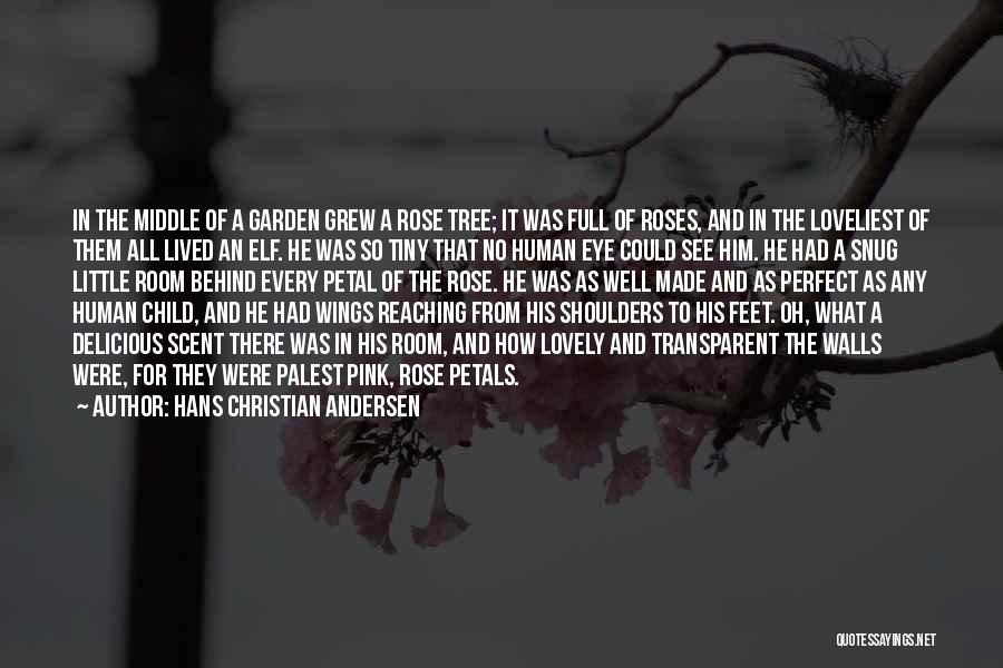 Rose And Christian Quotes By Hans Christian Andersen