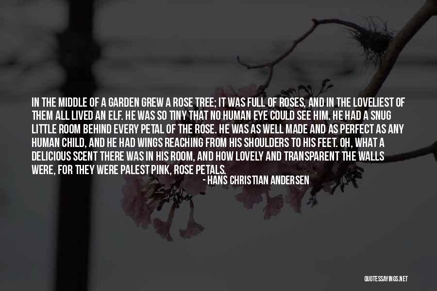 Rose And Christian Quotes By Hans Christian Andersen Rose And Christian Quotes By Hans Christian Andersen