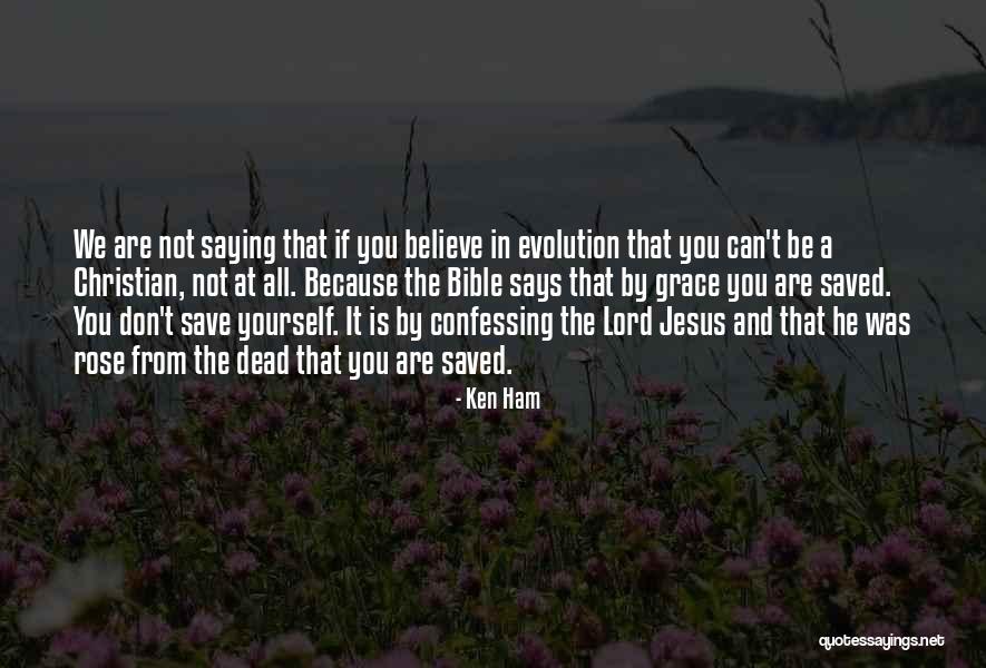 Rose And Christian Quotes By Ken Ham Rose And Christian Quotes By Ken Ham