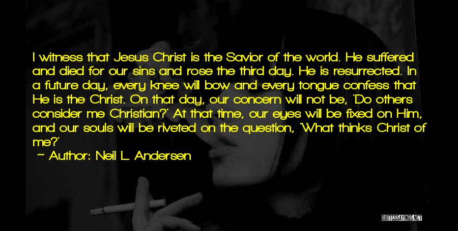 Rose And Christian Quotes By Neil L. Andersen