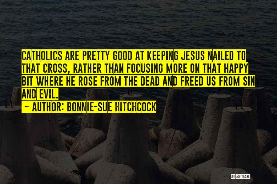 Rose And Cross Quotes By Bonnie-Sue Hitchcock