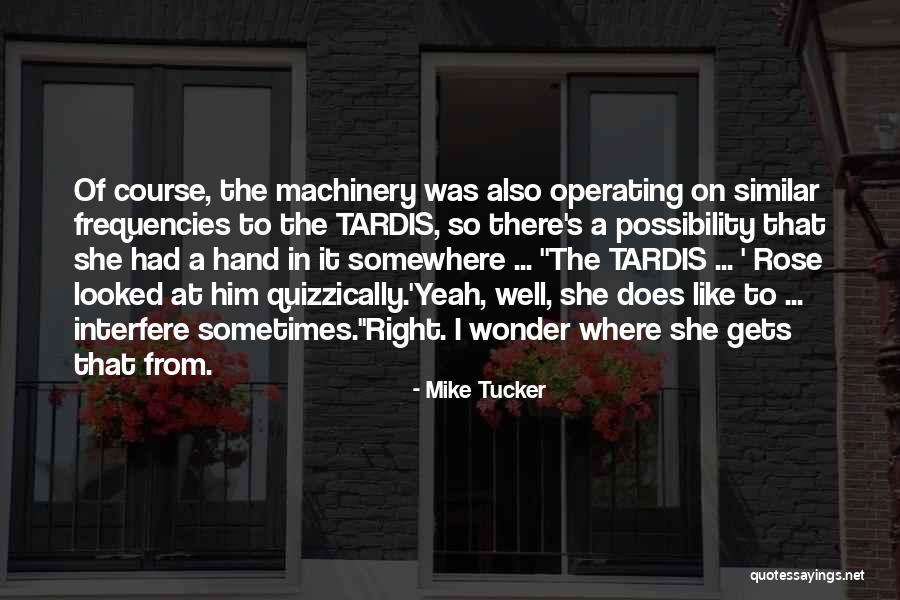 Rose And Doctor Quotes By Mike Tucker Rose And Doctor Quotes By Mike Tucker