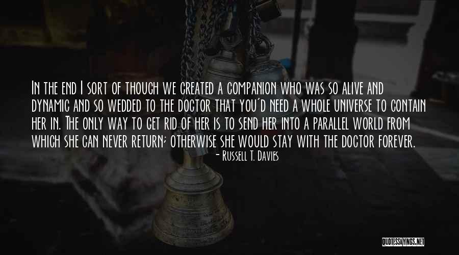 Rose And Doctor Quotes By Russell T. Davies Rose And Doctor Quotes By Russell T. Davies
