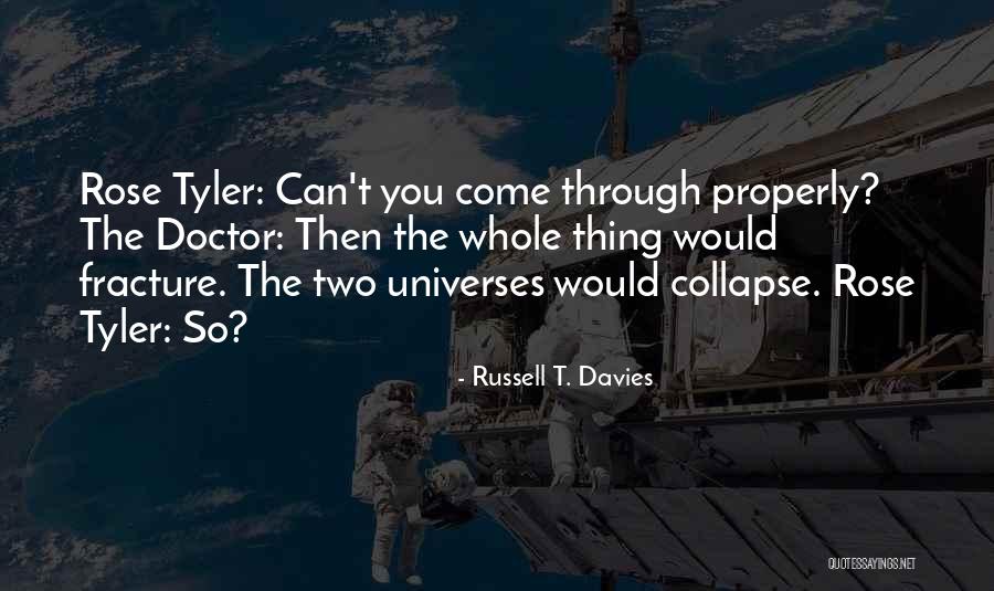 Rose And Doctor Quotes By Russell T. Davies Rose And Doctor Quotes By Russell T. Davies