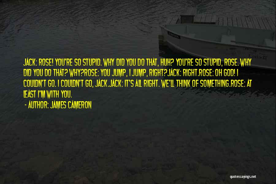 Rose And Jack Quotes By James Cameron
