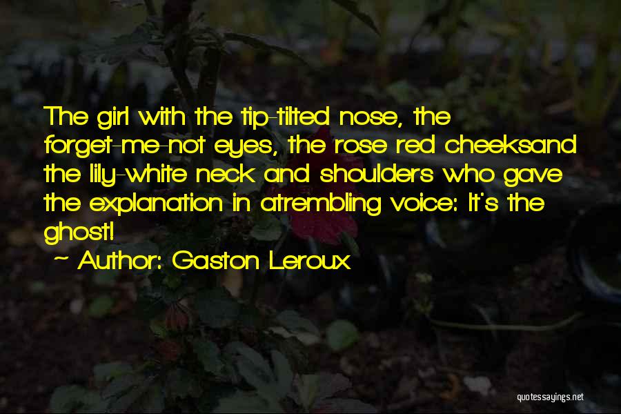 Rose And Lily Quotes By Gaston Leroux