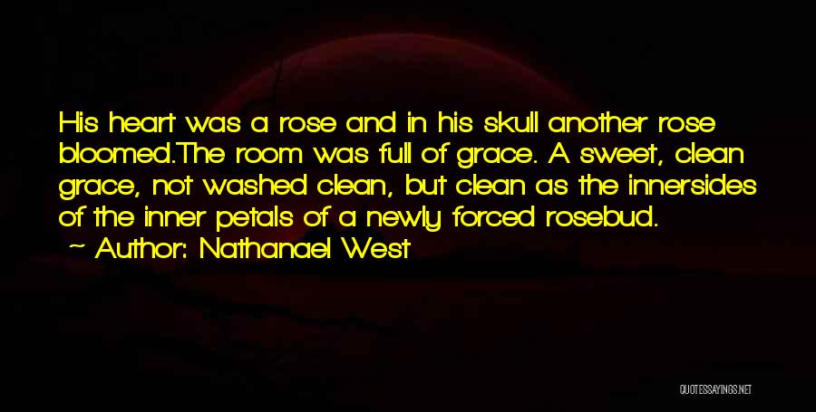 Rose And Skull Quotes By Nathanael West