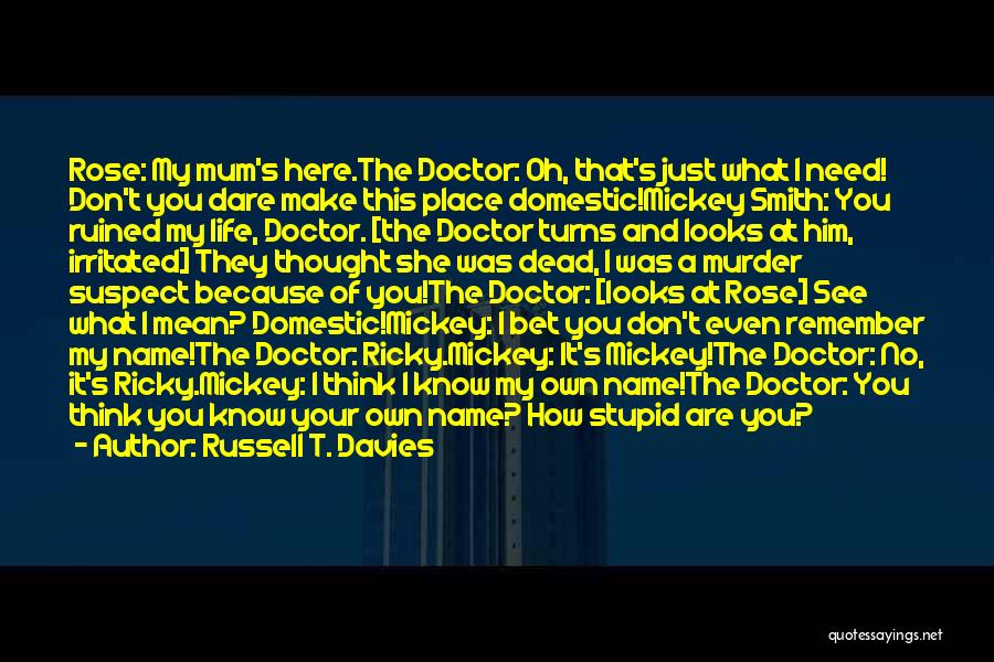 Rose And The Doctor Quotes By Russell T. Davies