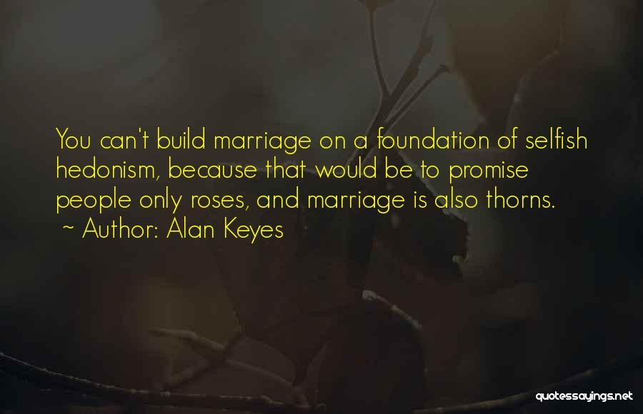 Rose And Thorns Quotes By Alan Keyes