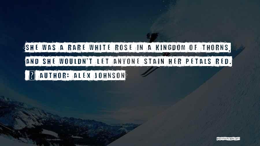 Rose And Thorns Quotes By Alex Johnson