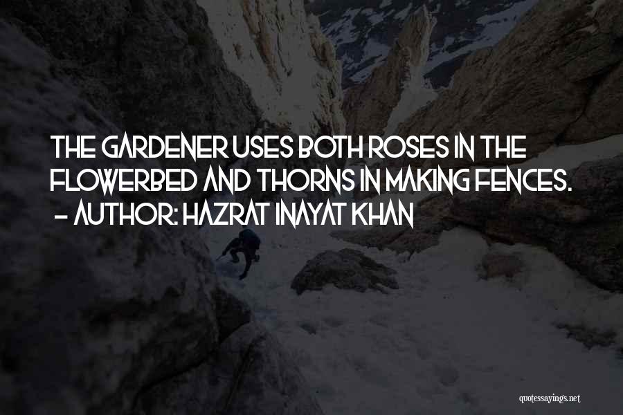 Rose And Thorns Quotes By Hazrat Inayat Khan