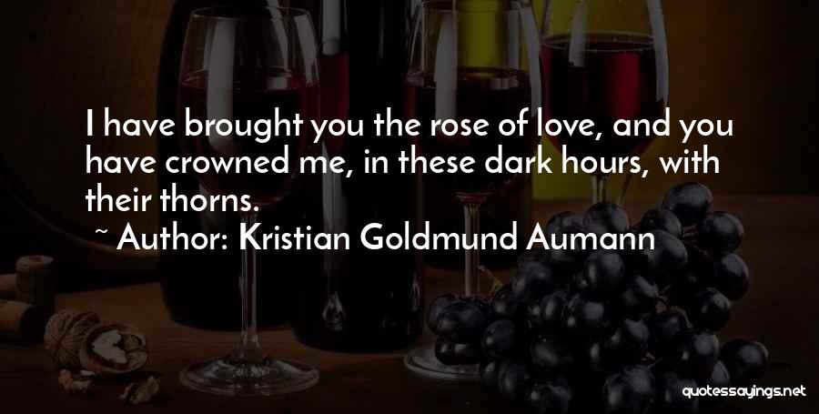 Rose And Thorns Quotes By Kristian Goldmund Aumann