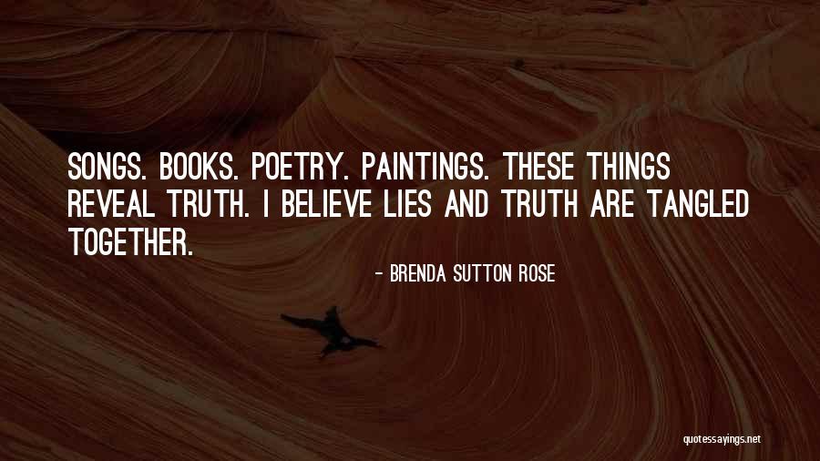 Rose And Truth Quotes By Brenda Sutton Rose Rose And Truth Quotes By Brenda Sutton Rose