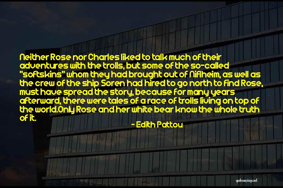 Rose And Truth Quotes By Edith Pattou Rose And Truth Quotes By Edith Pattou