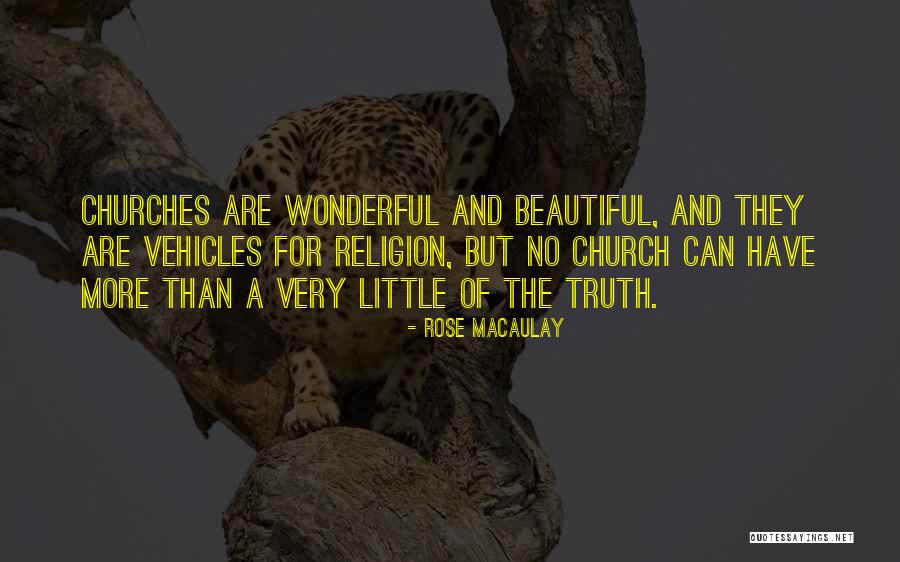 Rose And Truth Quotes By Rose Macaulay Rose And Truth Quotes By Rose Macaulay