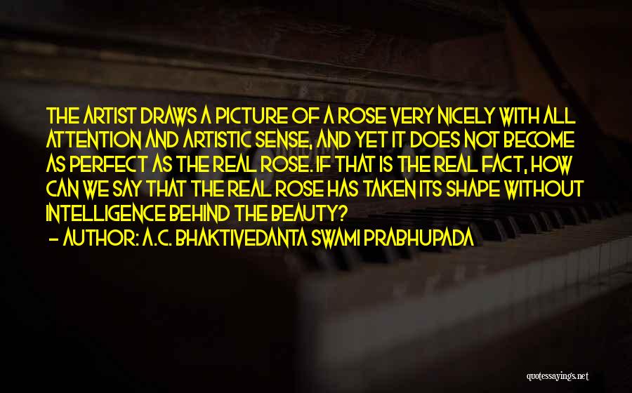 Rose Beauty Quotes By A.C. Bhaktivedanta Swami Prabhupada