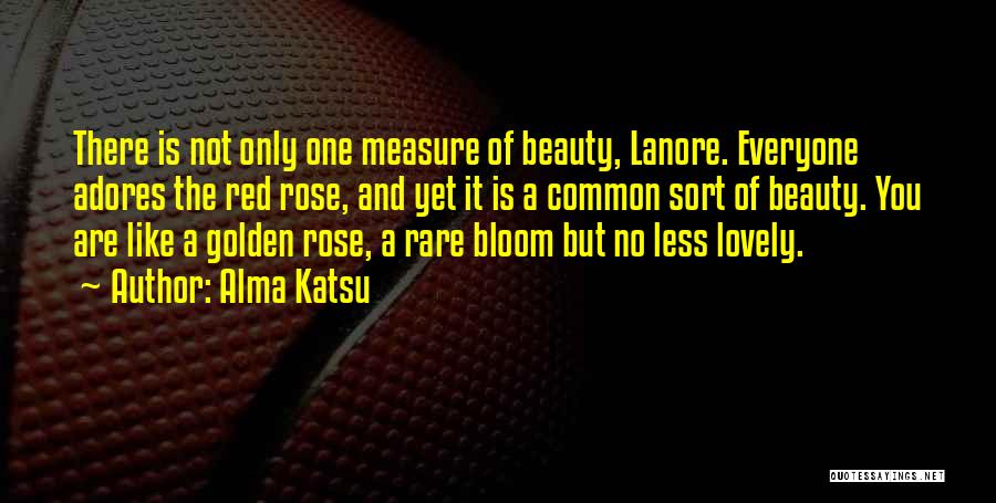 Rose Beauty Quotes By Alma Katsu