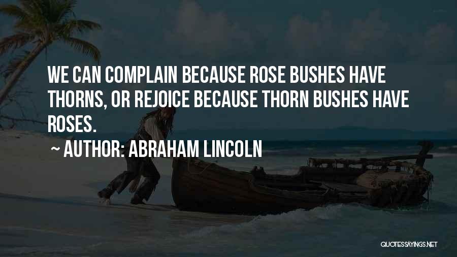 Rose Bushes Quotes By Abraham Lincoln