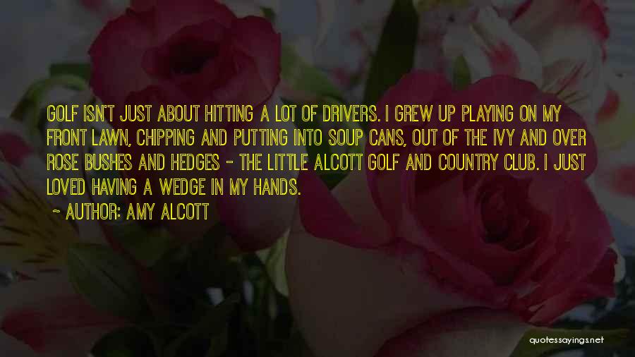 Rose Bushes Quotes By Amy Alcott