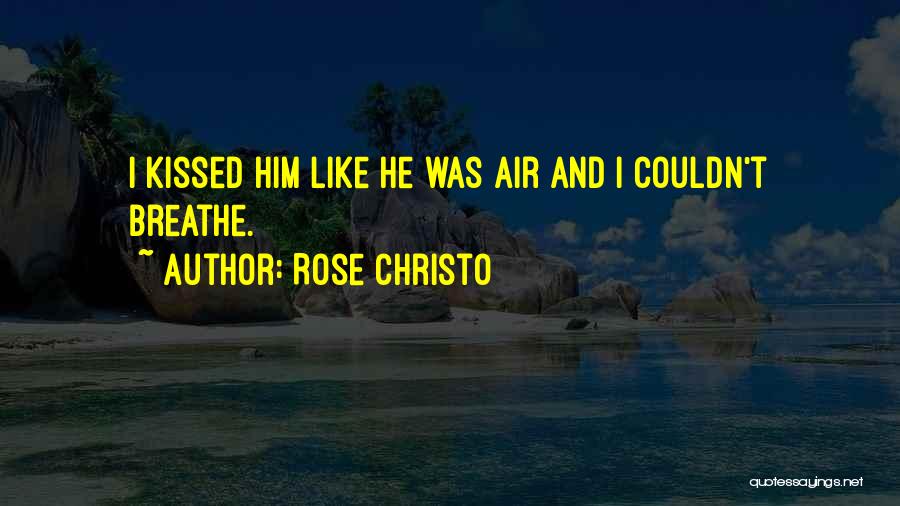 Rose Christo Quotes 1310895
