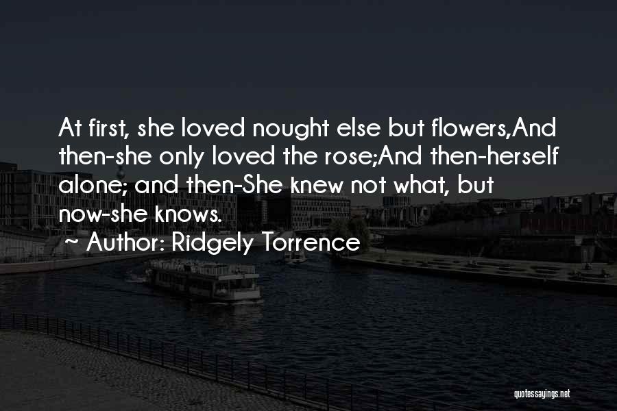 Rose Flowers Quotes By Ridgely Torrence