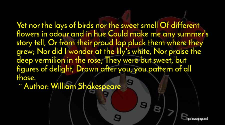Rose Flowers Quotes By William Shakespeare