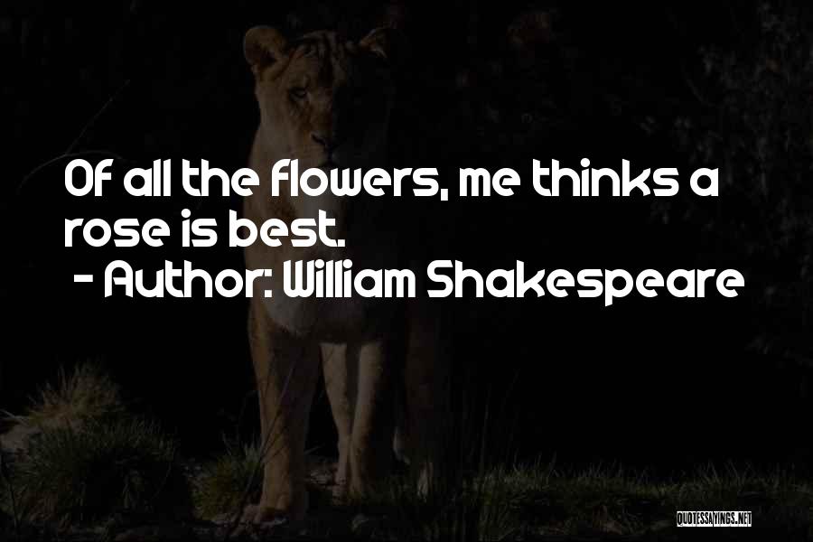 Rose Flowers Quotes By William Shakespeare