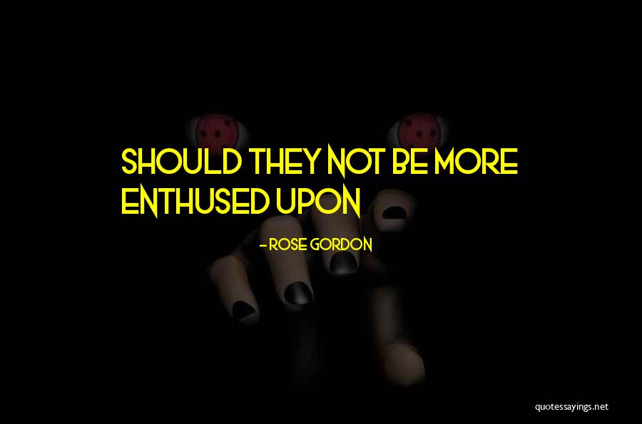 Rose Gordon Quotes 528000 Rose Gordon Quotes 528000