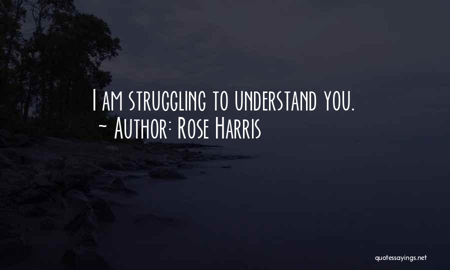 Rose Harris Quotes 841422