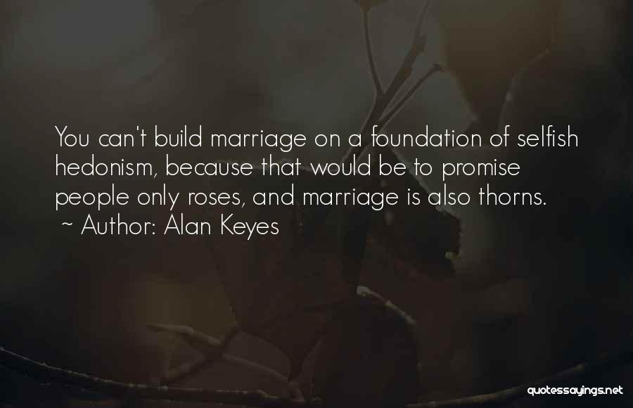 Rose Has Thorns Quotes By Alan Keyes