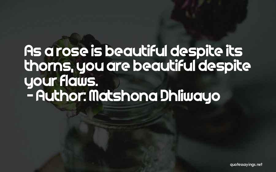 Rose Has Thorns Quotes By Matshona Dhliwayo