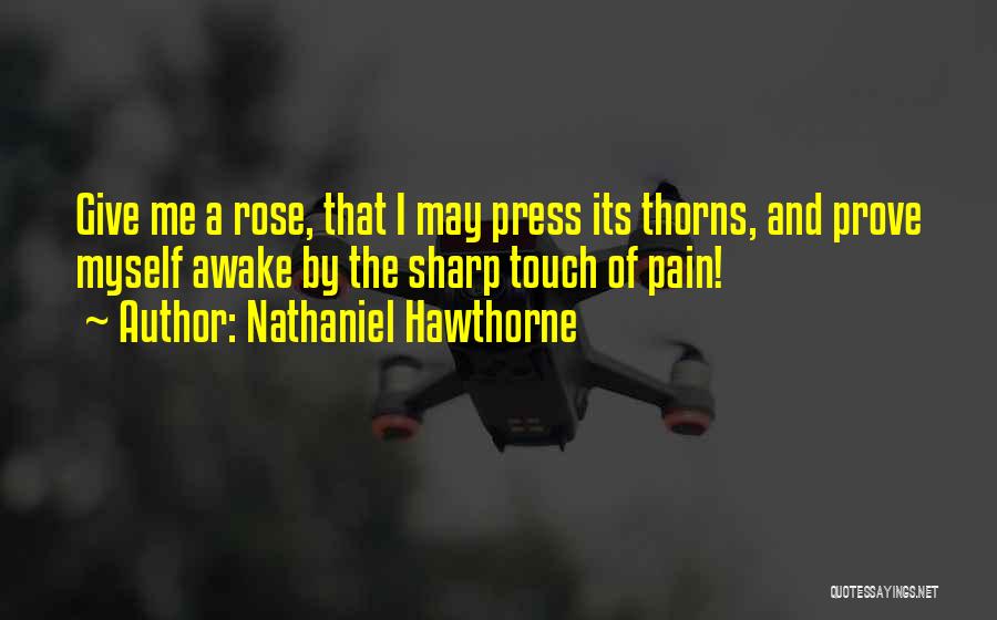 Rose Has Thorns Quotes By Nathaniel Hawthorne