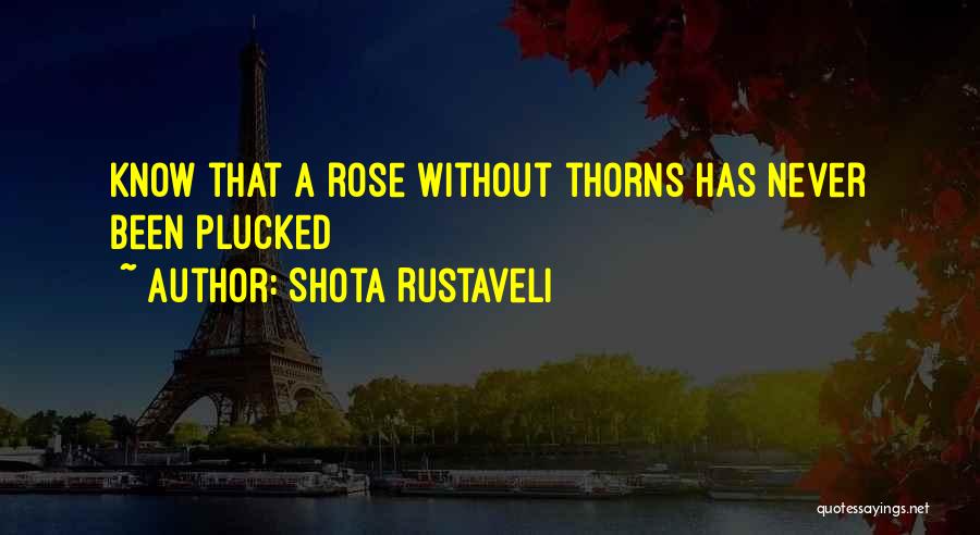 Rose Has Thorns Quotes By Shota Rustaveli