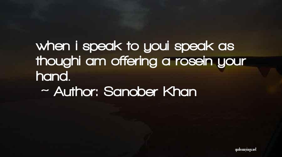 Rose In Hand Quotes By Sanober Khan