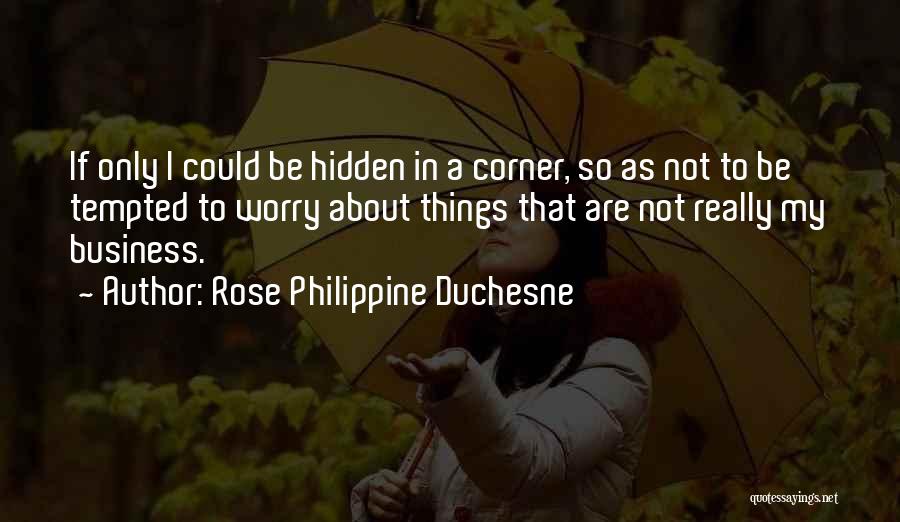 Rose Philippine Duchesne Quotes 1129715