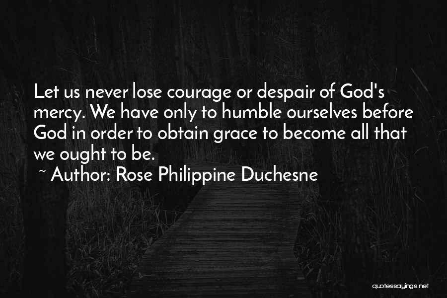 Rose Philippine Duchesne Quotes 1542479