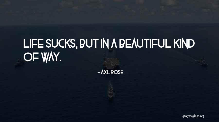 Rose Rock Quotes By Axl Rose Rose Rock Quotes By Axl Rose