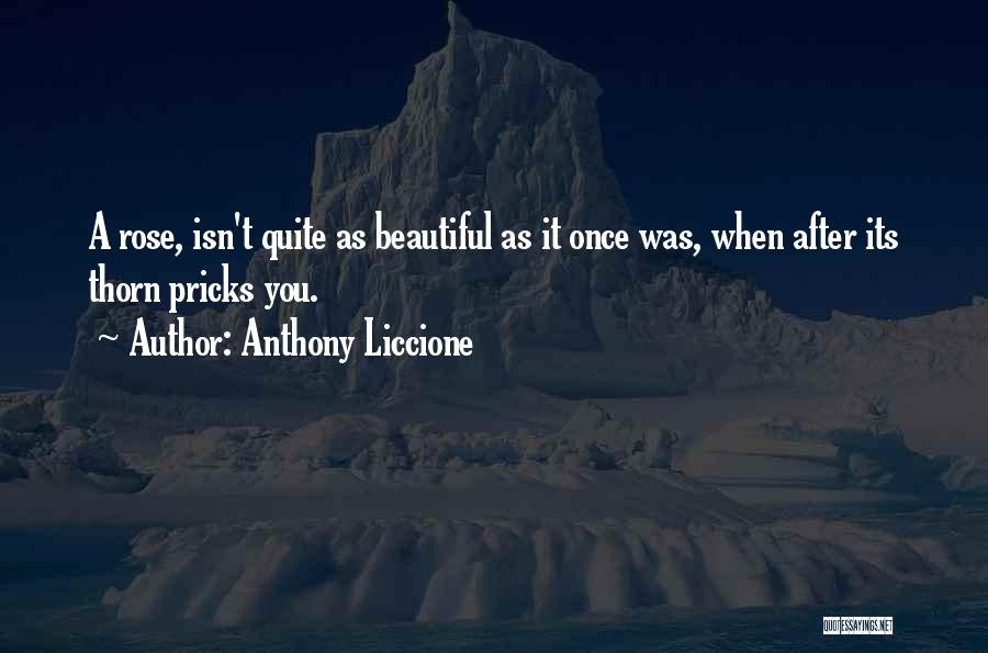 Rose Thorn Quotes By Anthony Liccione