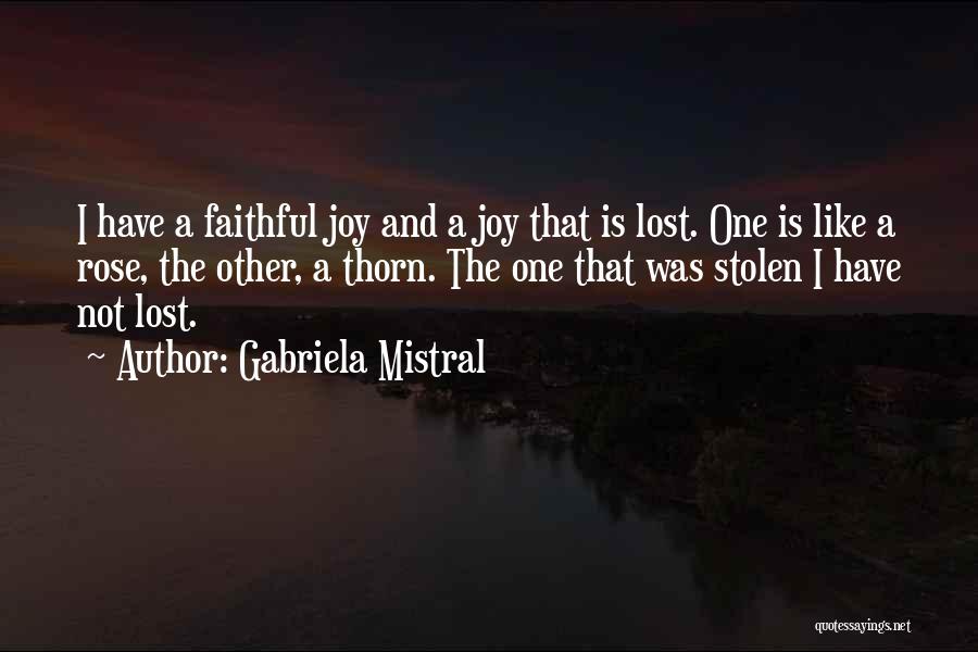 Rose Thorn Quotes By Gabriela Mistral