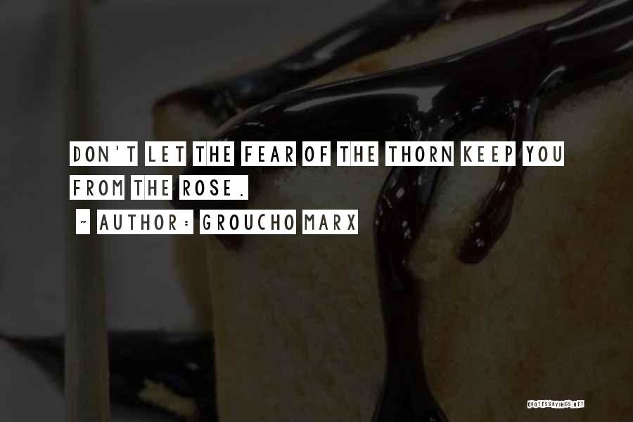 Rose Thorn Quotes By Groucho Marx