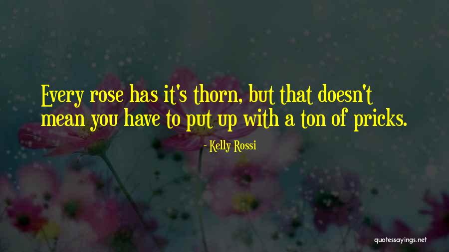 Rose Thorn Quotes By Kelly Rossi