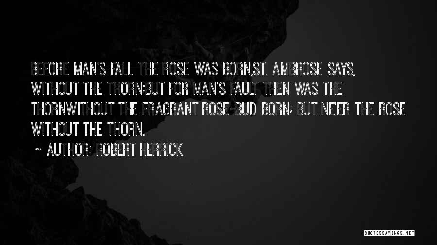 Rose Thorn Quotes By Robert Herrick