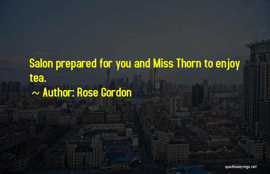 Rose Thorn Quotes By Rose Gordon