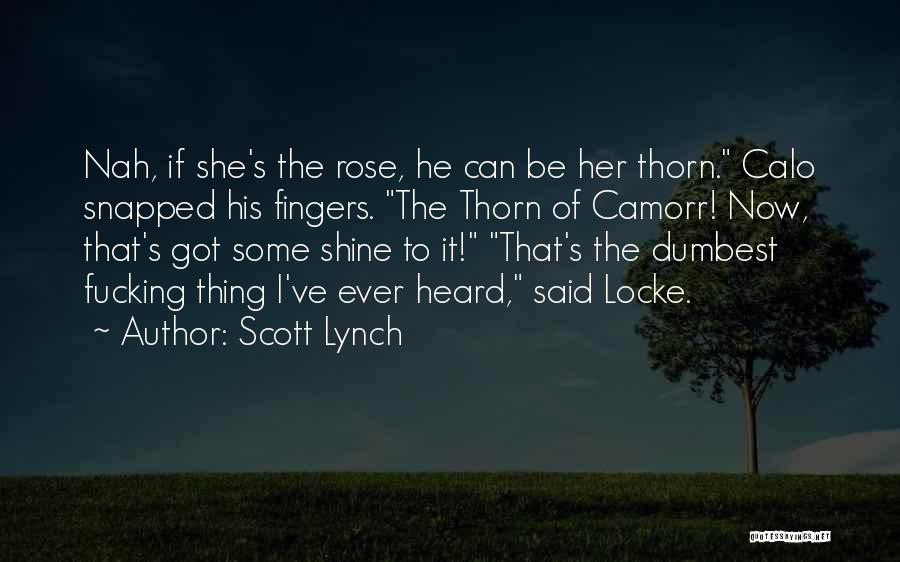 Rose Thorn Quotes By Scott Lynch