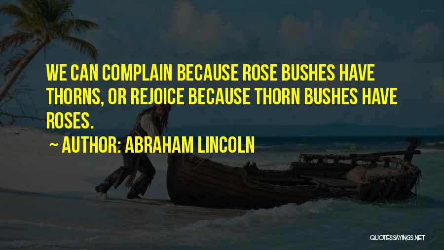 Rose Thorns Quotes By Abraham Lincoln