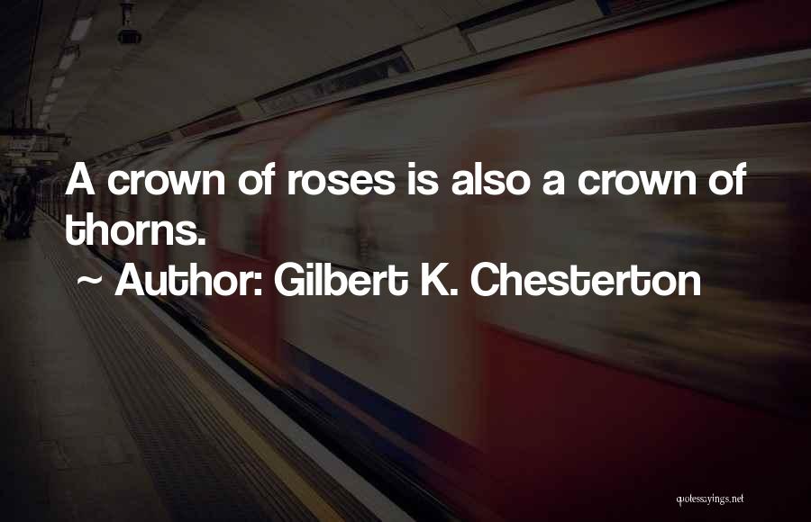 Rose Thorns Quotes By Gilbert K. Chesterton