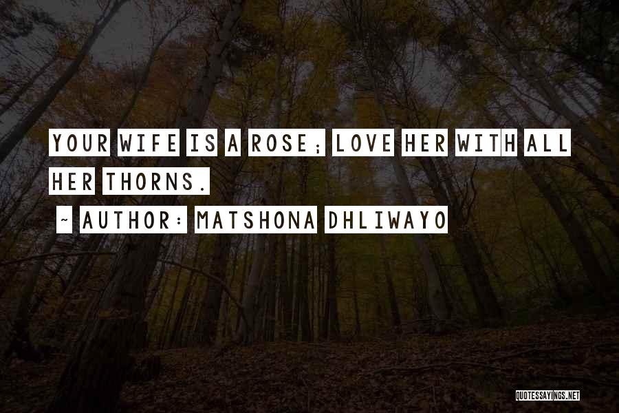 Rose Thorns Quotes By Matshona Dhliwayo