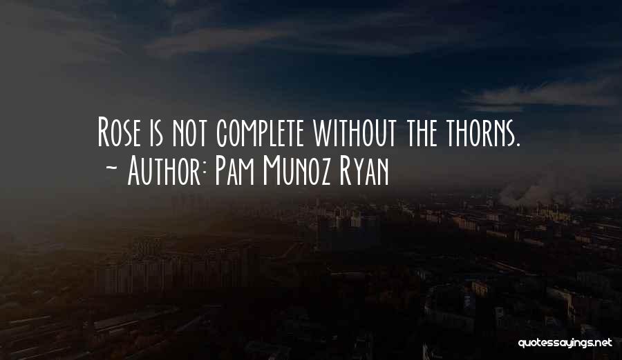 Rose Thorns Quotes By Pam Munoz Ryan