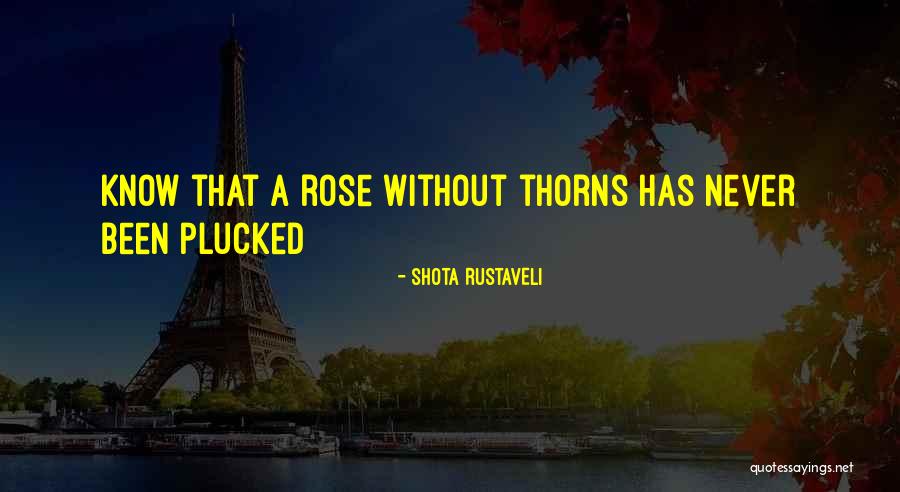 Rose Thorns Quotes By Shota Rustaveli